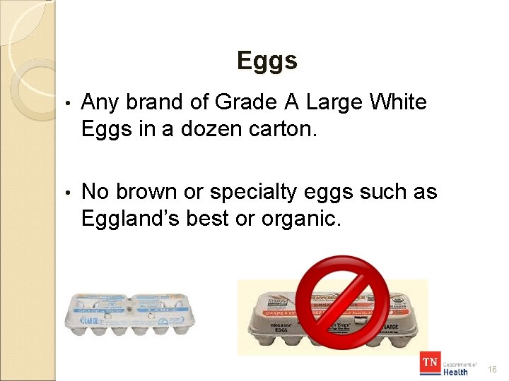 Eggs • Any brand of Grade A Large White Eggs in a dozen carton.