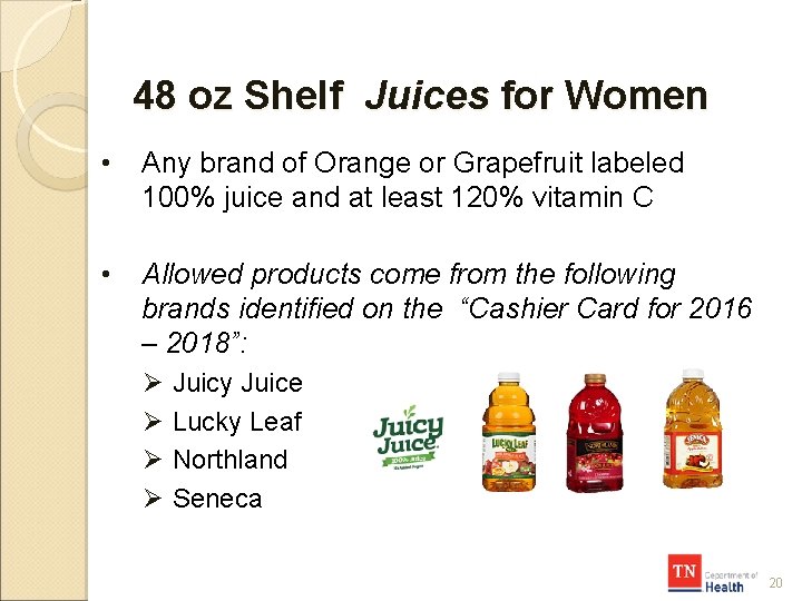 48 oz Shelf Juices for Women • Any brand of Orange or Grapefruit labeled
