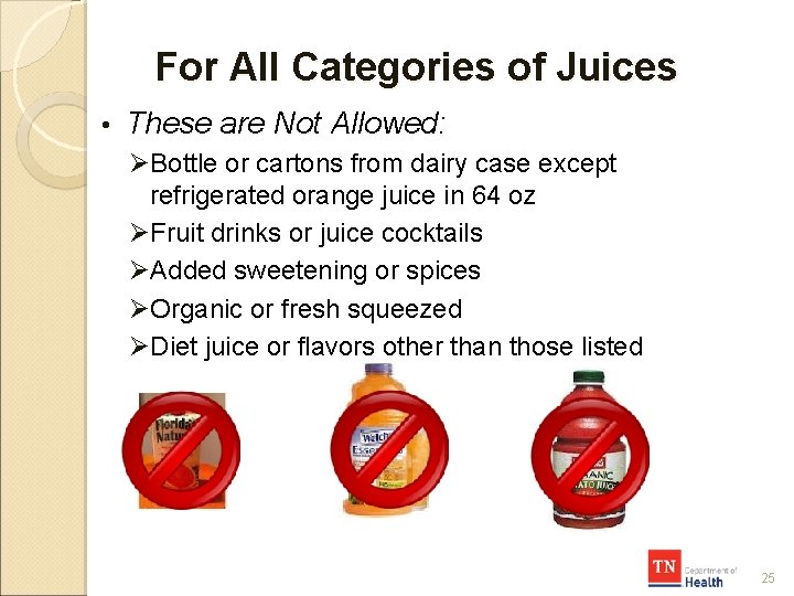 For All Categories of Juices • These are Not Allowed: ØBottle or cartons from