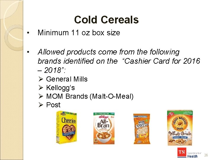 Cold Cereals • Minimum 11 oz box size • Allowed products come from the