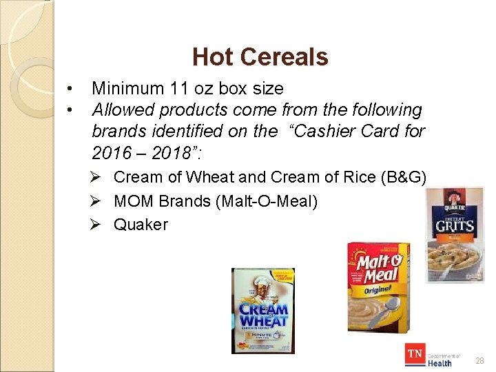 Hot Cereals • • Minimum 11 oz box size Allowed products come from the