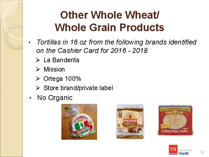 Other Whole Wheat/ Whole Grain Products • Tortillas in 16 oz from the following