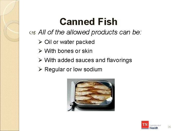 Canned Fish All of the allowed products can be: Ø Oil or water packed