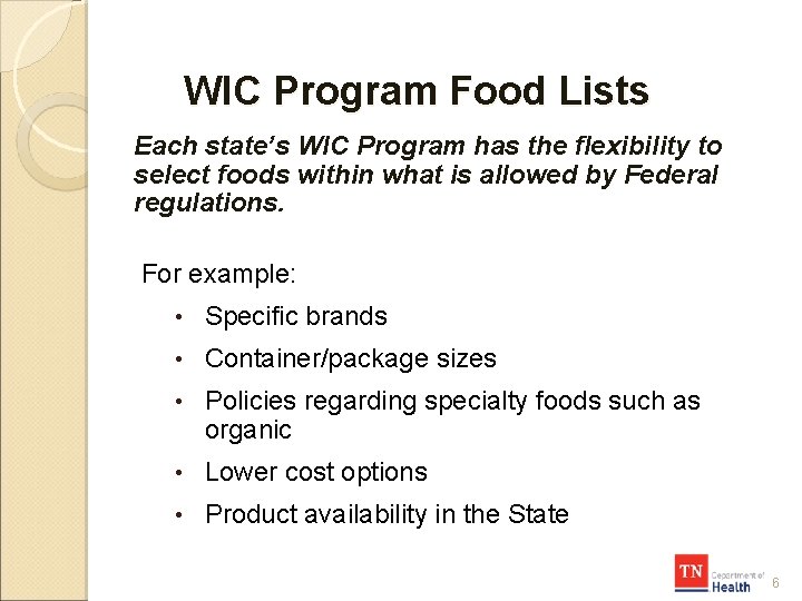 WIC Program Food Lists Each state’s WIC Program has the flexibility to select foods