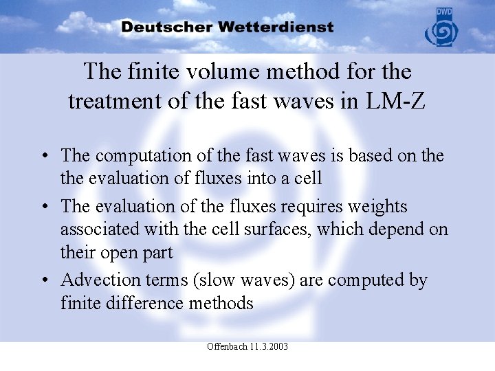 The finite volume method for the treatment of the fast waves in LM-Z •