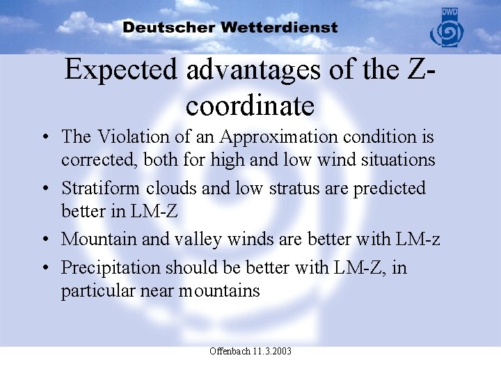 Expected advantages of the Zcoordinate • The Violation of an Approximation condition is corrected,