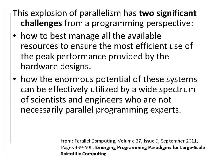 This explosion of parallelism has two significant challenges from a programming perspective: • how This explosion of parallelism has two significant challenges from a programming perspective: • how