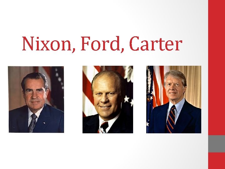 Nixon, Ford, Carter 