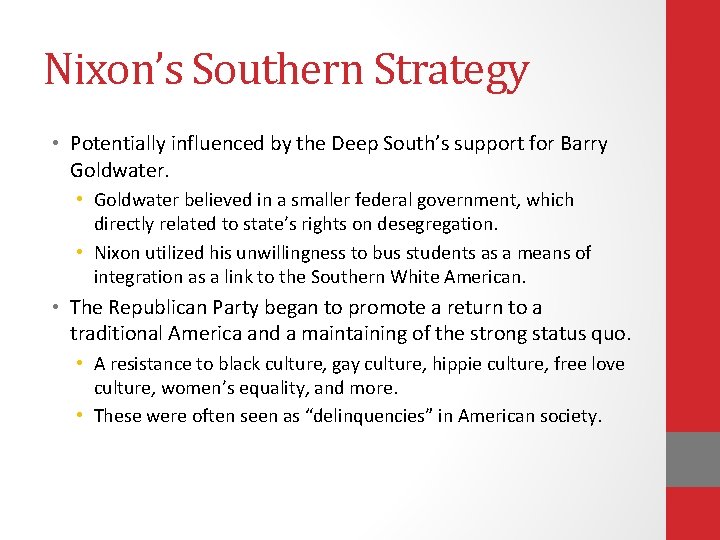 Nixon’s Southern Strategy • Potentially influenced by the Deep South’s support for Barry Goldwater.