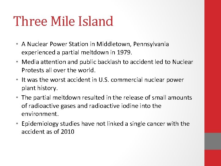 Three Mile Island • A Nuclear Power Station in Middletown, Pennsylvania experienced a partial