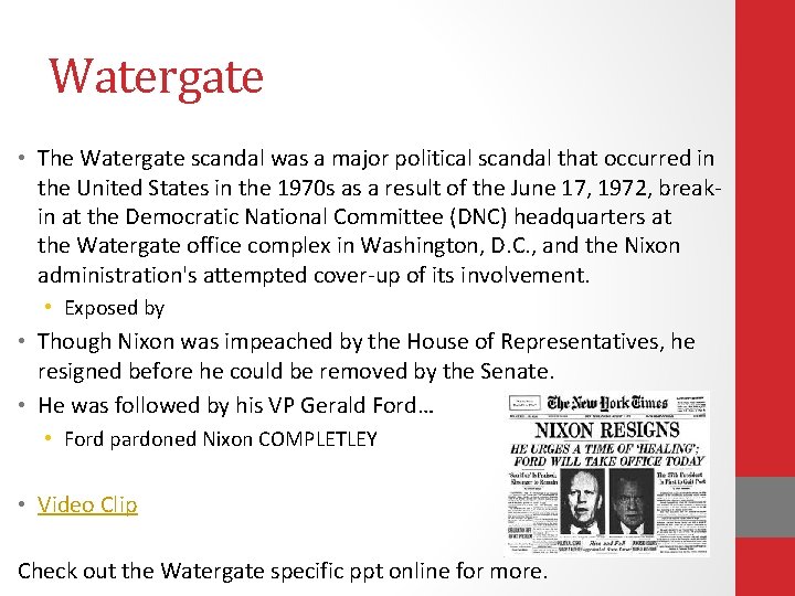 Watergate • The Watergate scandal was a major political scandal that occurred in the