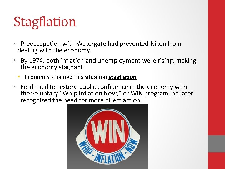 Stagflation • Preoccupation with Watergate had prevented Nixon from dealing with the economy. •