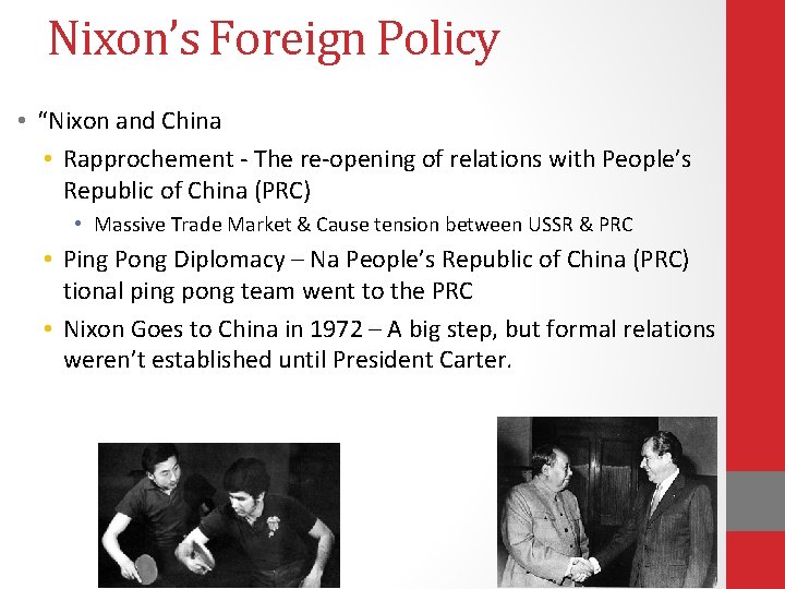 Nixon’s Foreign Policy • “Nixon and China • Rapprochement - The re-opening of relations