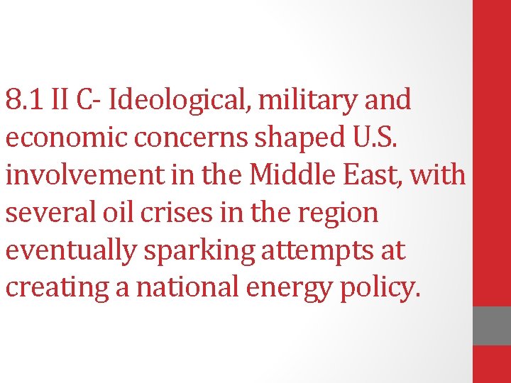 8. 1 II C- Ideological, military and economic concerns shaped U. S. involvement in