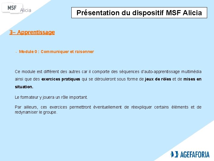 Alicia Présentation du dispositif MSF Alicia 3 - Apprentissage - Module 0 : Communiquer