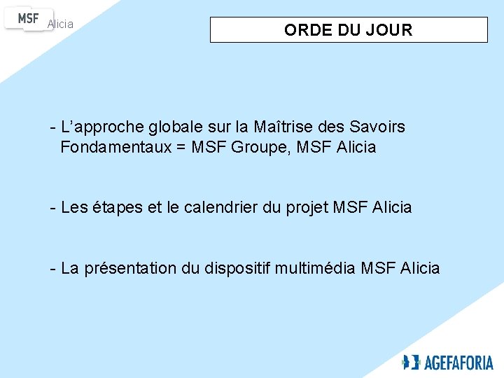 Alicia ORDE DU JOUR - L’approche globale sur la Maîtrise des Savoirs Fondamentaux =