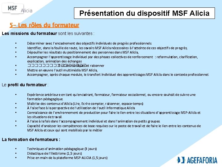 Alicia Présentation du dispositif MSF Alicia 5 - Les rôles du formateur Les missions