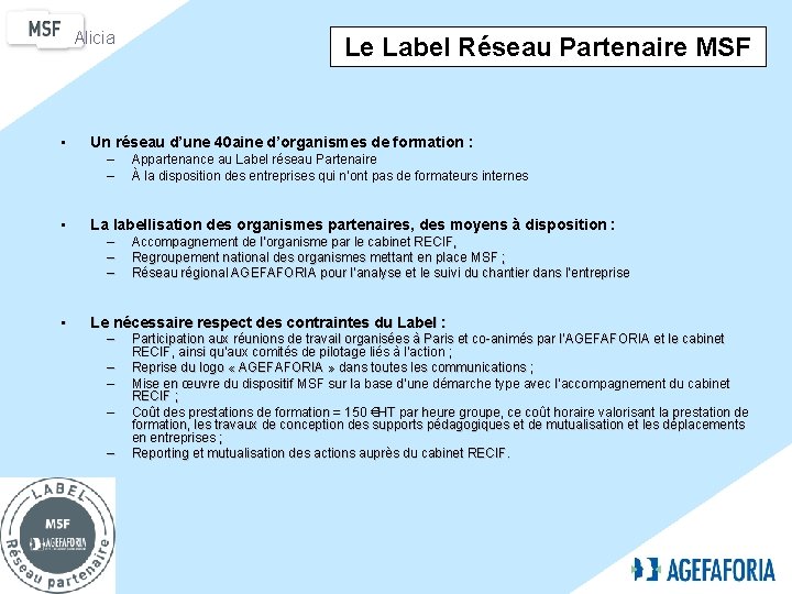 Alicia • Un réseau d’une 40 aine d’organismes de formation : – – •