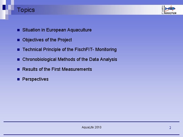 Fisch. FIT Topics Monitoring-Projekt n Situation in European Aquaculture n Objectives of the Project