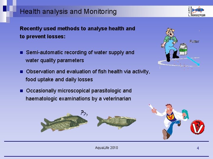 Fisch. FIT Health analysis and Monitoring-Projekt Recently used methods to analyse health and to