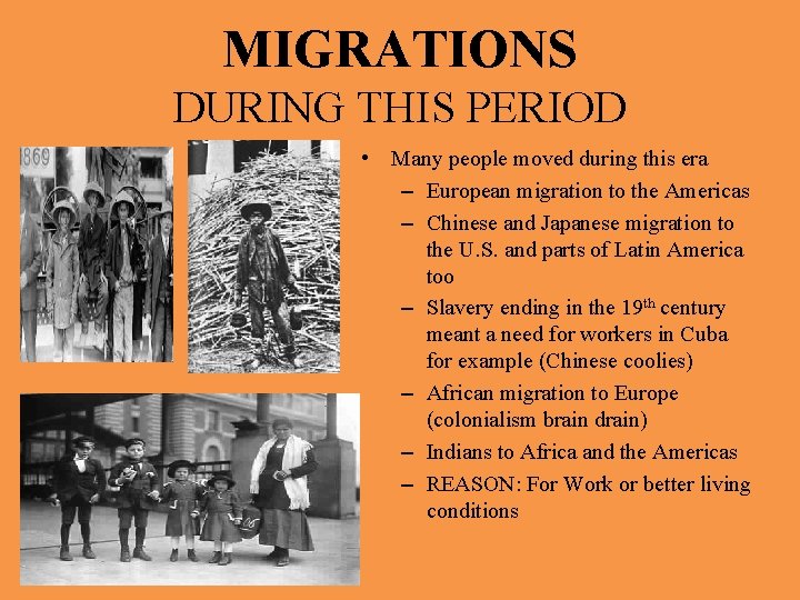 MIGRATIONS DURING THIS PERIOD • Many people moved during this era – European migration