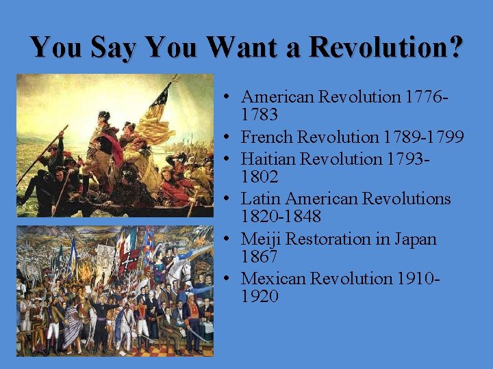 You Say You Want a Revolution? • American Revolution 17761783 • French Revolution 1789