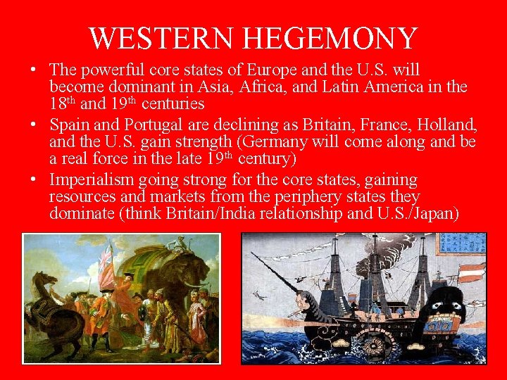 WESTERN HEGEMONY • The powerful core states of Europe and the U. S. will