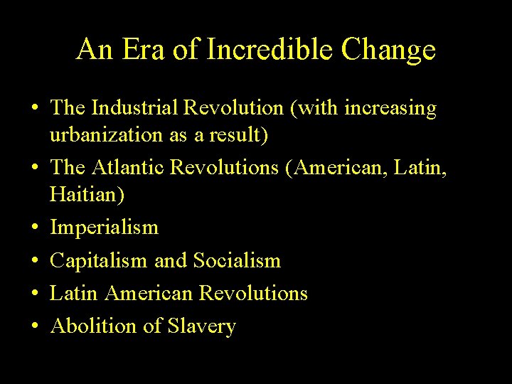 An Era of Incredible Change • The Industrial Revolution (with increasing urbanization as a