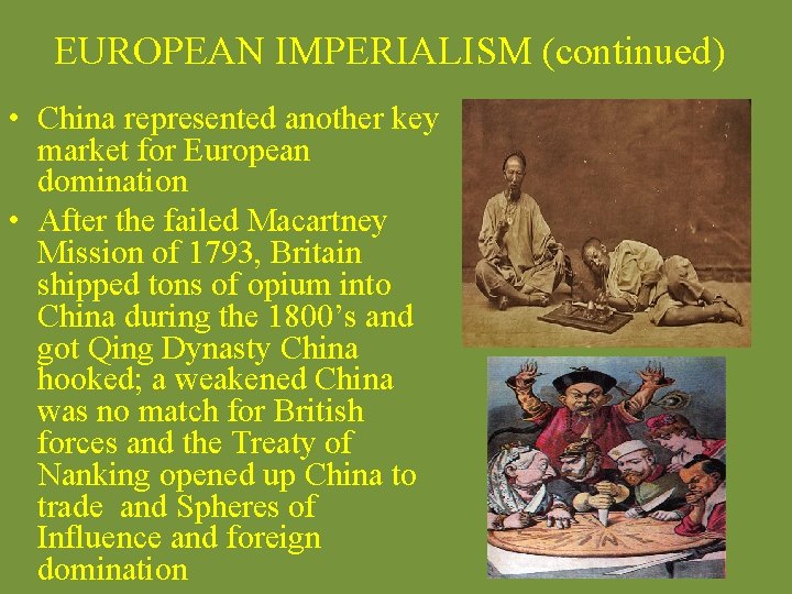 EUROPEAN IMPERIALISM (continued) • China represented another key market for European domination • After