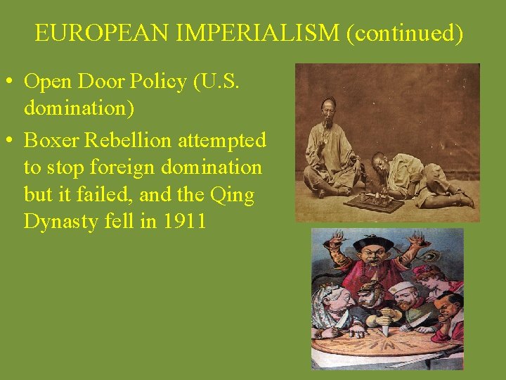 EUROPEAN IMPERIALISM (continued) • Open Door Policy (U. S. domination) • Boxer Rebellion attempted