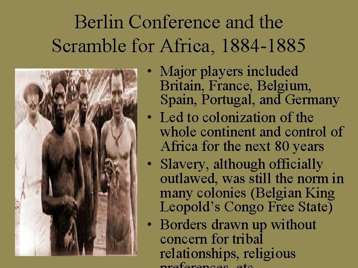 Berlin Conference and the Scramble for Africa, 1884 -1885 • Major players included Britain,