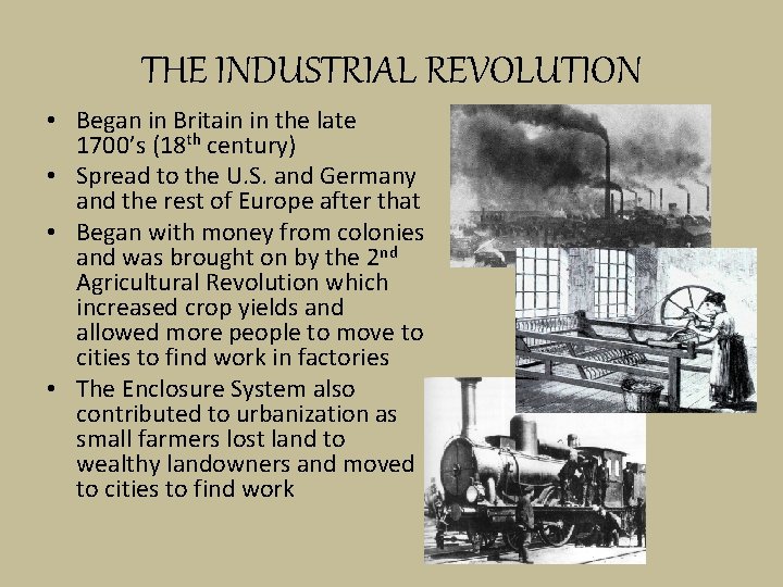 THE INDUSTRIAL REVOLUTION • Began in Britain in the late 1700’s (18 th century)