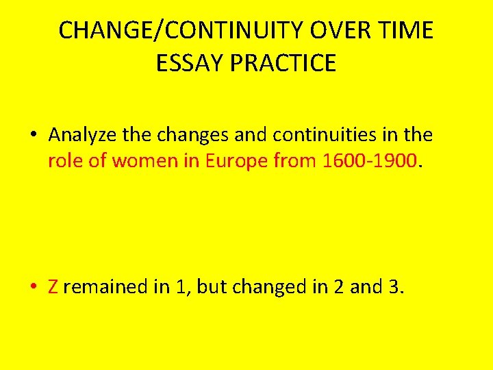 CHANGE/CONTINUITY OVER TIME ESSAY PRACTICE • Analyze the changes and continuities in the role