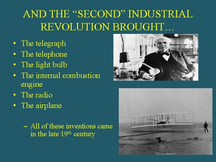 AND THE “SECOND” INDUSTRIAL REVOLUTION BROUGHT… • • The telegraph The telephone The light