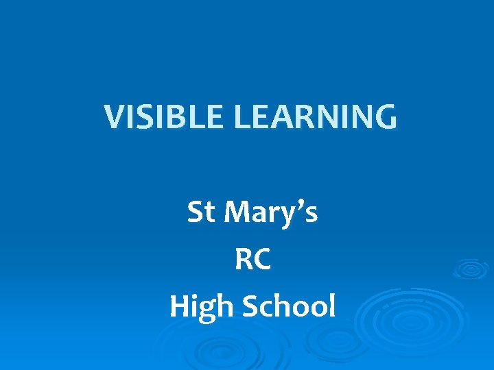 VISIBLE LEARNING St Mary’s RC High School 