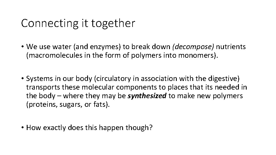 Connecting it together • We use water (and enzymes) to break down (decompose) nutrients