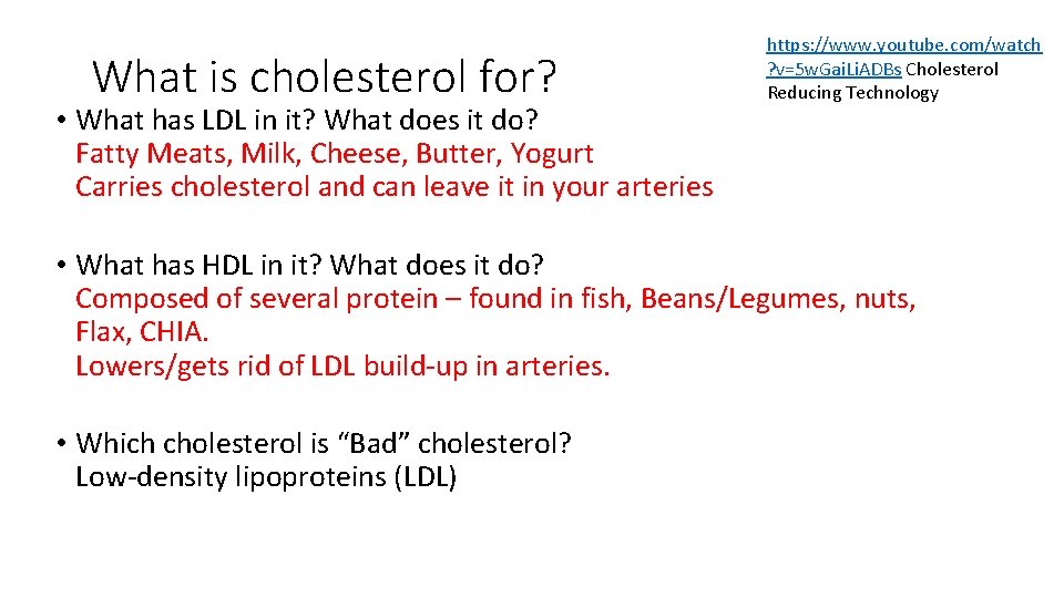 What is cholesterol for? • What has LDL in it? What does it do?