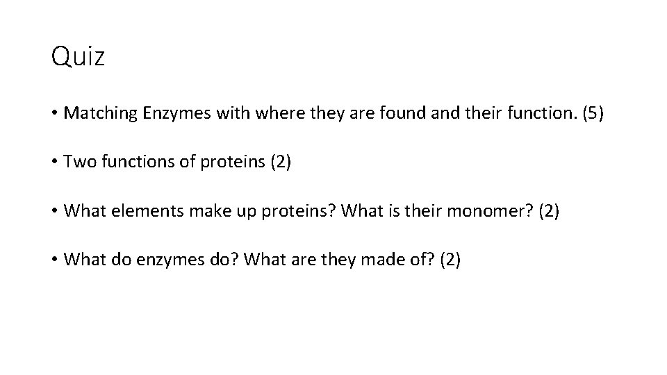 Quiz • Matching Enzymes with where they are found and their function. (5) •
