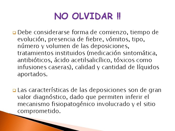 NO OLVIDAR !! q q Debe considerarse forma de comienzo, tiempo de evolución, presencia