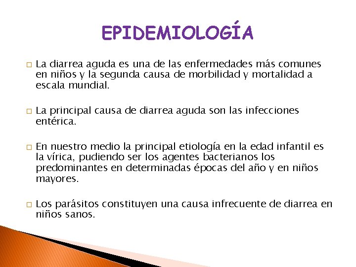 EPIDEMIOLOGÍA � � La diarrea aguda es una de las enfermedades más comunes en