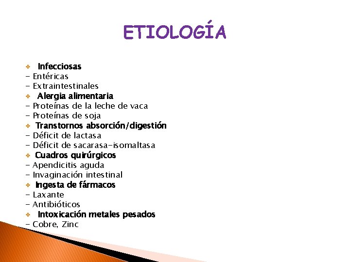 ETIOLOGÍA Infecciosas - Entéricas - Extraintestinales v Alergia alimentaria - Proteínas de la leche