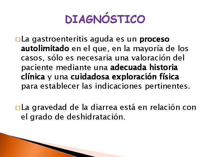 DIAGNÓSTICO � La gastroenteritis aguda es un proceso autolimitado en el que, en la