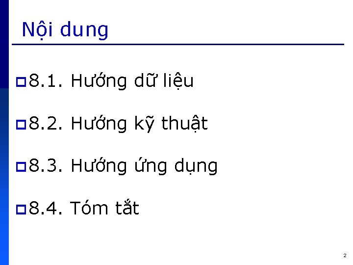 Nội dung p 8. 1. Hướng dữ liệu p 8. 2. Hướng kỹ thuật