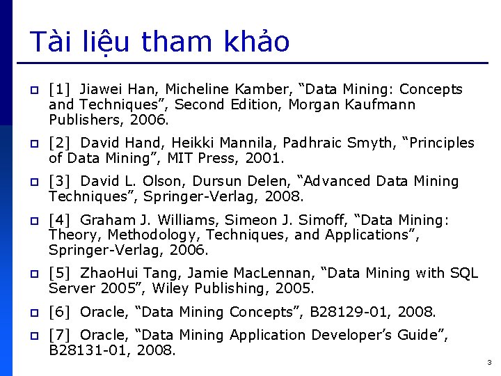 Tài liệu tham khảo p [1] Jiawei Han, Micheline Kamber, “Data Mining: Concepts and