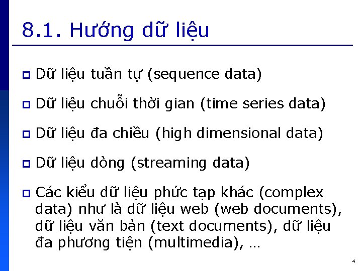 8. 1. Hướng dữ liệu p Dữ liệu tuần tự (sequence data) p Dữ