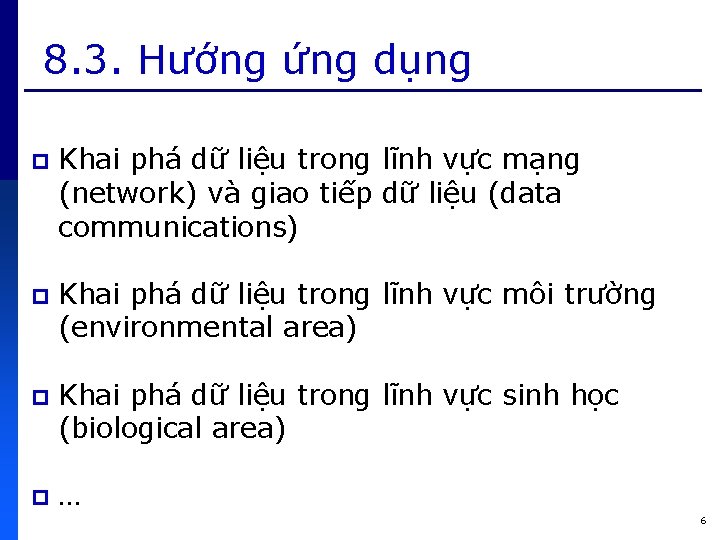 8. 3. Hướng ứng dụng p Khai phá dữ liệu trong lĩnh vực mạng