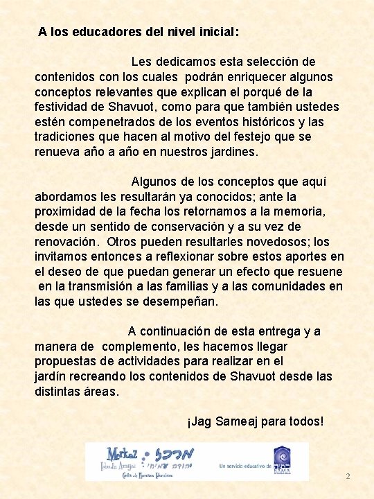 A los educadores del nivel inicial: Les dedicamos esta selección de contenidos con los