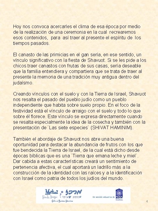 Hoy nos convoca acercarles el clima de esa época por medio de la realización