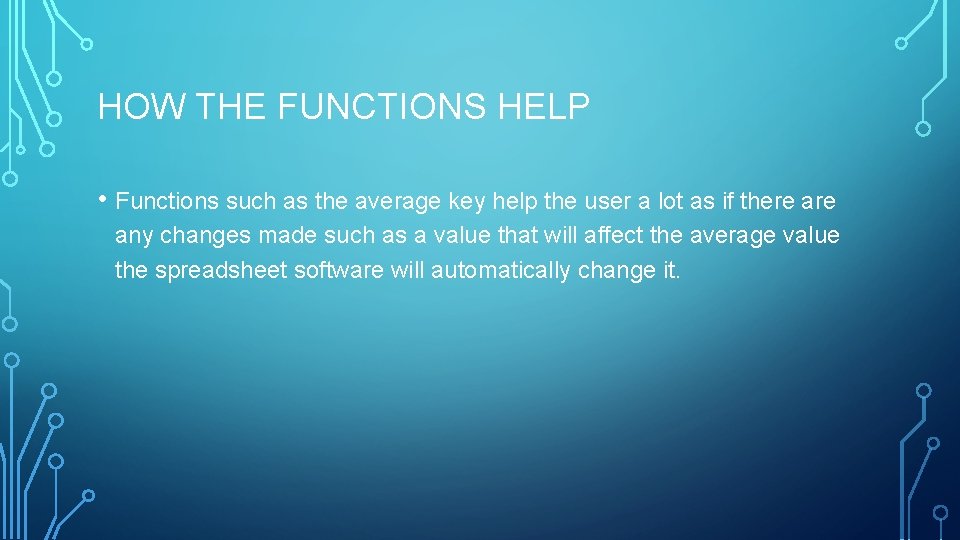 HOW THE FUNCTIONS HELP • Functions such as the average key help the user