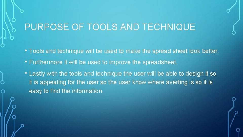 PURPOSE OF TOOLS AND TECHNIQUE • Tools and technique will be used to make